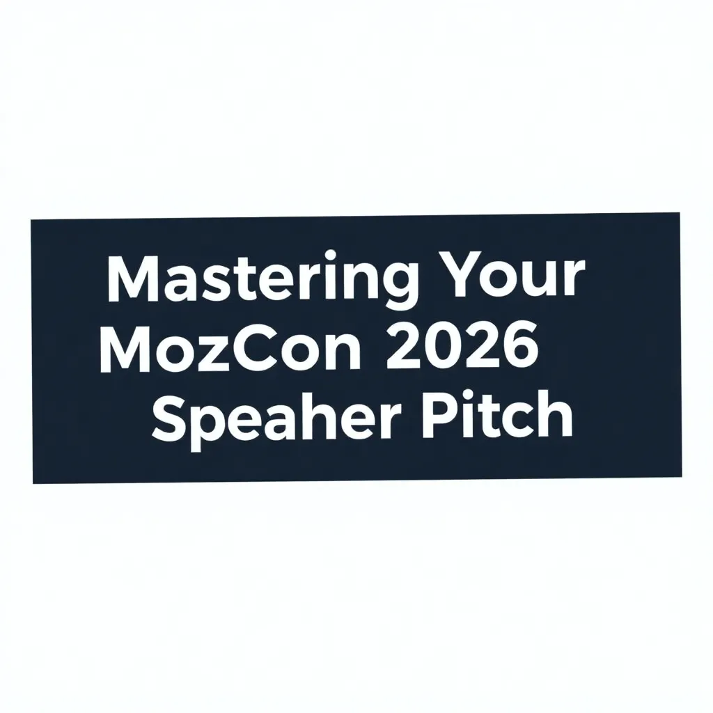 Mastering Your MozCon 2026 Speaker Pitch: A Guide Preview