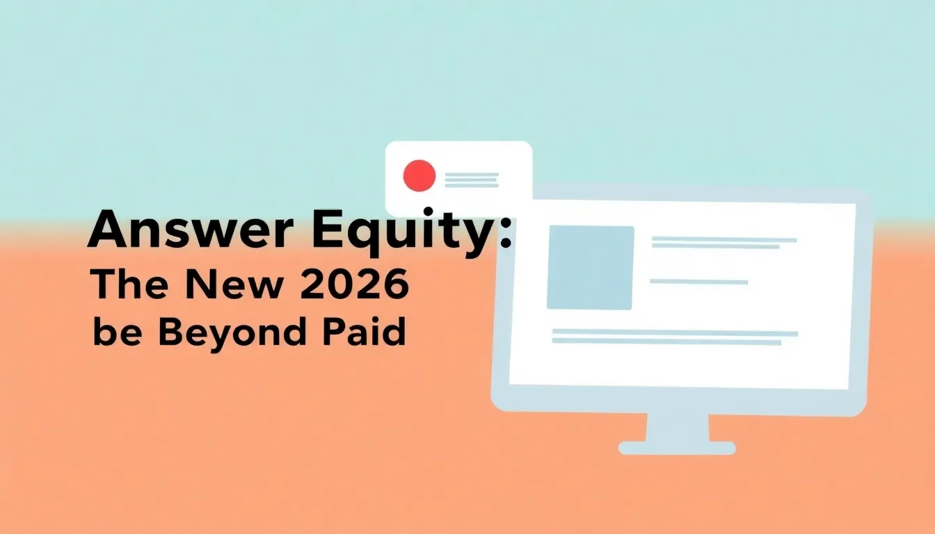 ANSWER EQUITY: THE NEW 2026 SEARCH STRATEGY BEYOND PAID CLICKS