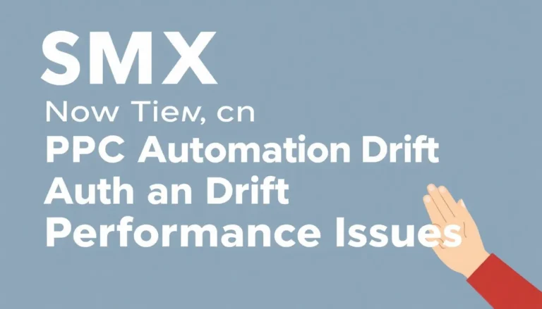 SMX NOW TACKLES PPC AUTOMATION DRIFT AND PERFORMANCE ISSUES