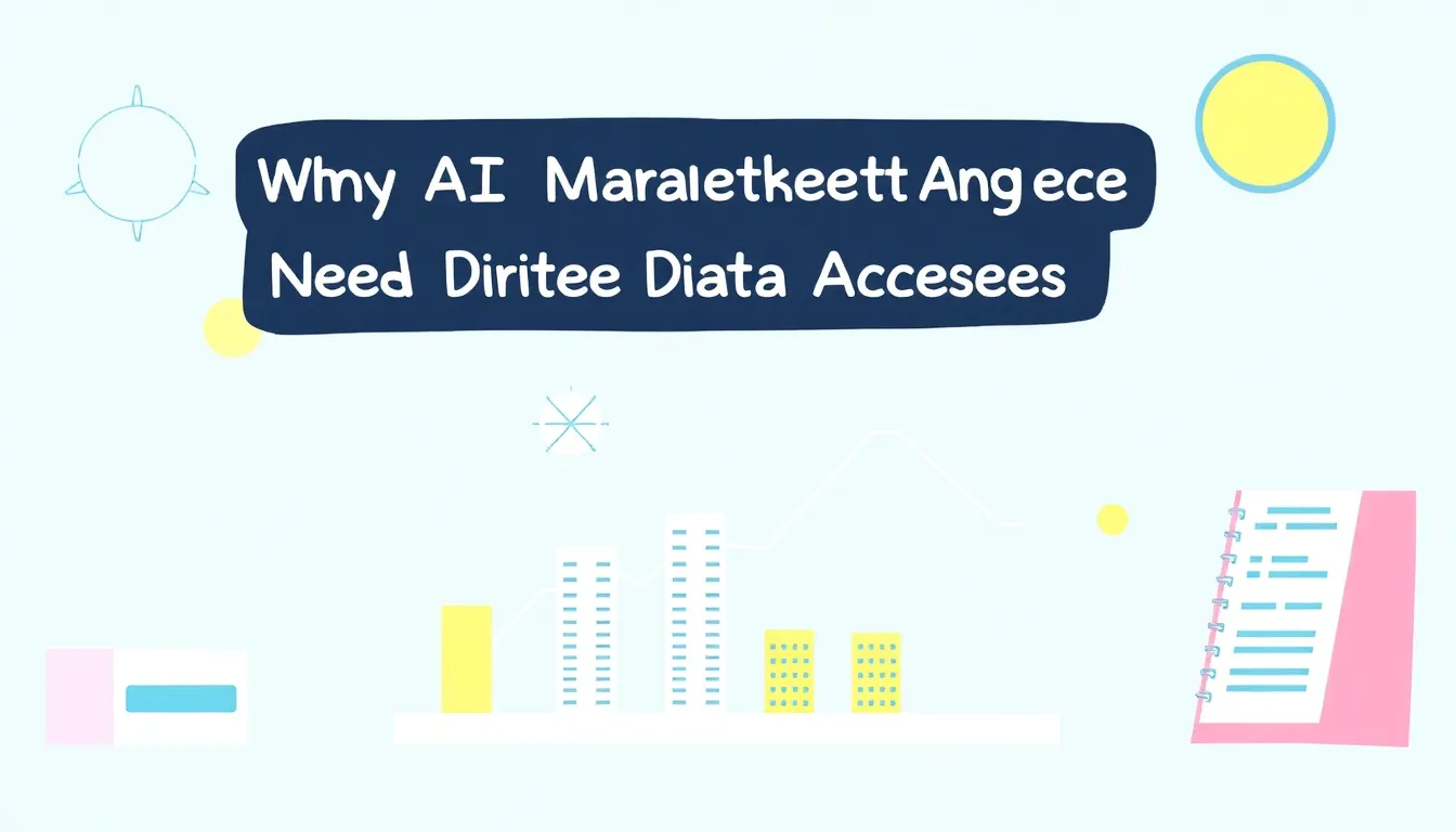 WHY AI MARKETING AGENTS NEED DIRECT DATA ACCESS TO SUCCEED